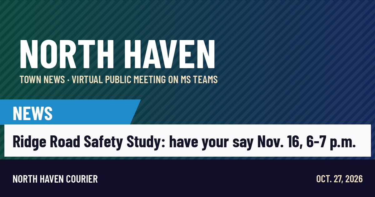 North Haven Courier news card: Ridge Road Safety Study virtual public meeting Nov. 16, 6 to 7 p.m.