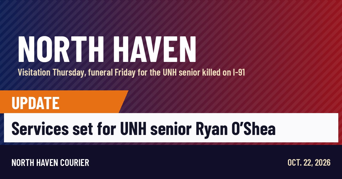 North Haven Courier update card: services set for UNH senior Ryan O’Shea